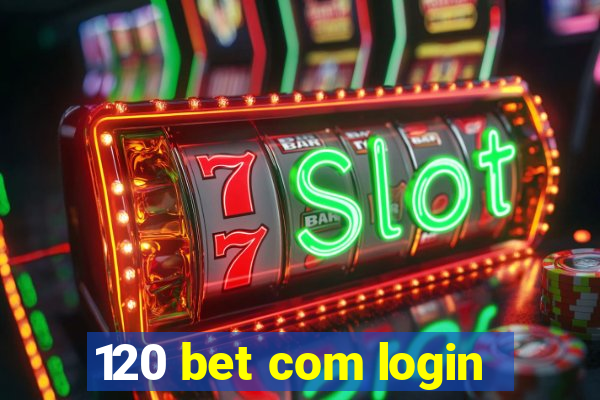 120 bet com login